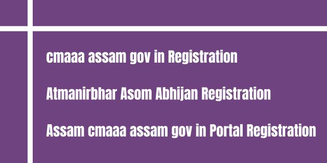 Assam cmaaa assam gov in portal Registration 