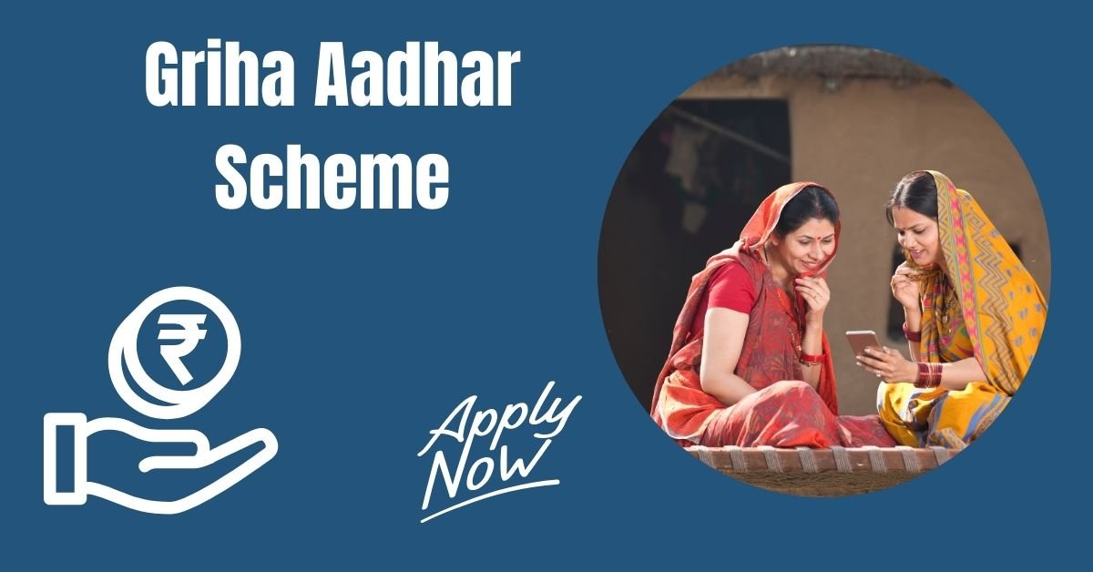 Griha Aadhar Scheme