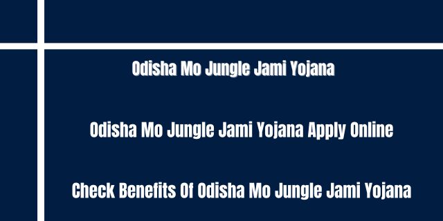 Odisha Mo Jungle Jami Yojana